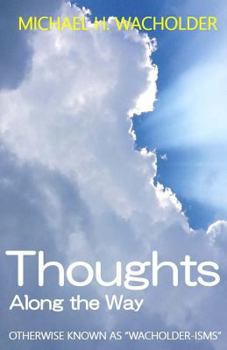 Paperback Thoughts Along the Way: Otherwise Known asWacholder-ISMs Book