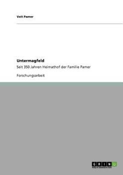 Paperback Untermagfeld - Seit 350 Jahren Heimathof der Familie Pamer [German] Book