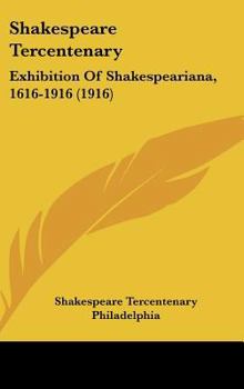 Shakespeare Tercentenary: Exhibition Of Shakespeariana, 1616-1916