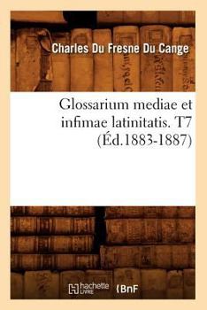 Paperback Glossarium Mediae Et Infimae Latinitatis. T7 (Éd.1883-1887) [French] Book