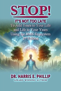 Stop! It's Not Too Late: Adding Years to Your Life and Life to Your Years Using the BMS Ecosystem