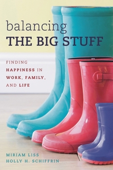 Hardcover Balancing the Big Stuff: Finding Happiness in Work, Family, and Life Book