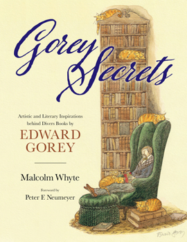Hardcover Gorey Secrets: Artistic and Literary Inspirations Behind Divers Books by Edward Gorey Book