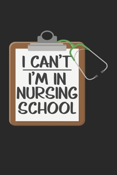 I Can't I'm in Nursing School: Student Medizinische examinierte Krankenschwester Notizbuch gepunktet DIN A5 - 120 Seiten für Notizen, Zeichnungen, Formeln | Organizer Schreibheft Planer Tagebuch