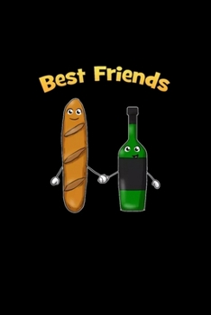 Paperback Best Friends Baguette Wine Wine Best Friends: Blank Lined Notebook Journal for Work, School, Office - 6x9 110 page Book