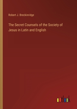 Paperback The Secret Counsels of the Society of Jesus in Latin and English Book