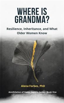 Paperback WHERE IS GRANDMA?: Resilience, Inheritance, and What Older Women Know Book