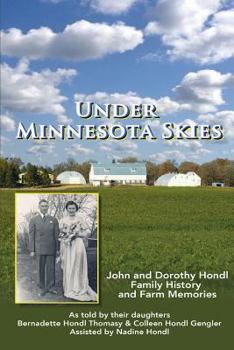 Paperback Under Minnesota Skies: John and Dorothy Hondl Family History and Farm Memories Book