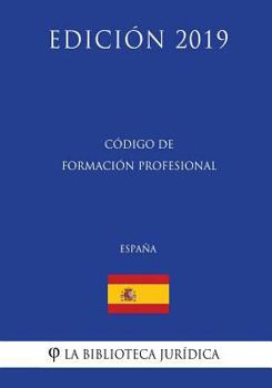 Paperback Código de Formación Profesional (España) (Edición 2019) [Spanish] Book