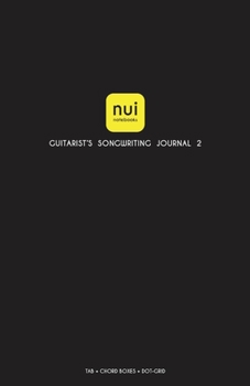 Nui Notebooks; Guitarist's Songwriting Journal 2; TAB + CHORD BOXES + DOT-GRID; Black