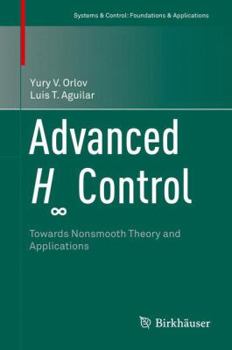 Hardcover Advanced H&#8734; Control: Towards Nonsmooth Theory and Applications Book