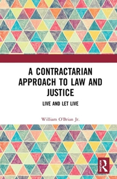 Hardcover A Contractarian Approach to Law and Justice: Live and Let Live Book