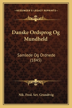 Paperback Danske Ordsprog Og Mundheld: Samlede Og Ordnede (1845) [Danish] Book