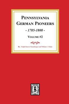 Paperback Pennsylvania German Pioneers, Volume #2.: A Publication of the Original Lists of Arrivals in the Port of Philadelphia from 1727 to 1808. Book