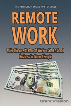 Paperback Remote Work: Make Money with Remote Work, or Start a Small Business for Normal People Book