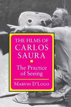 Hardcover The Films of Carlos Saura: The Practice of Seeing Book