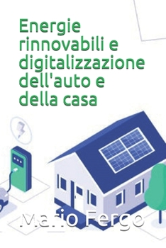 Paperback Energie rinnovabili e digitalizzazione dell'auto e della casa [Italian] Book