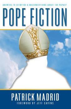 Paperback Pope Fiction: Answers to 30 Myths & Misconceptions about the Papacy Book