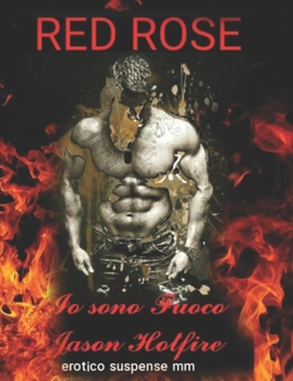 Paperback Io sono Fuoco... brucia con me se hai coraggio: Jason Hotfire [Italian] Book