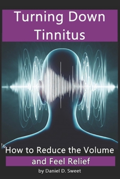 Paperback Turning Down Tinnitus: How to Reduce the Volume and Feel Relief Book