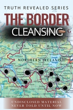 Paperback The Border Cleansing: Undisclosed Material Never Told Until Now Book