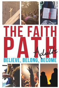 Paperback The Faith Path: Believe, Belong, Become Book