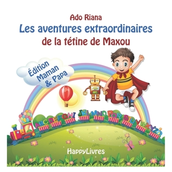 Paperback Les aventures extraordinaires de la t?tine de Maxou: ?dition Maman et Papa [French] Book