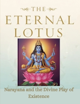 The Eternal Lotus: Narayana and the Divine Play of Existence