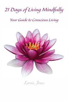 Paperback 21 Days of Living Mindfully: Your Guide to Conscious Living Book