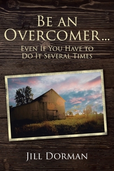 Paperback Be an Overcomer...Even If You Have to Do It Several Times Book