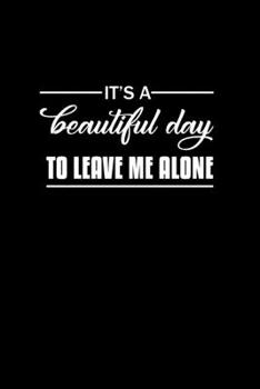 It's a beautiful day to leave me alone: 110 Game Sheets - 660 Tic-Tac-Toe Blank Games | Soft Cover Book for Kids for Traveling & Summer Vacations | ... x 22.86 cm | Single Player | Funny Great Gift