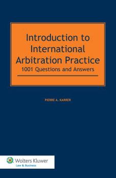 Hardcover Introduction to International Arbitration Practice: 1001 Questions and Answers Book