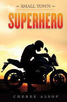 Small Town Superhero - Book #1 of the Small Town Superhero