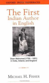 Paperback The First Indian Author in English: Dean Mahomed (1759-1851) in India, Ireland, and England Book