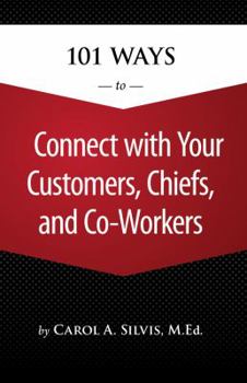 Paperback 101 Ways to Connect with Your Customers, Chiefs, and Co-Workers Book