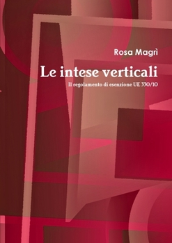 Paperback Le intese verticali. Il regolamento di esenzione UE 330/10 [Italian] Book