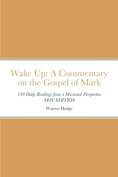 Paperback Wake Up: A Commentary on the Gospel of Mark: 139 Daily Readings from a Missional Perspective Book