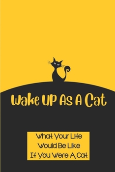 Paperback Wake Up As A Cat: What Your Life Would Be Like If You Were A Cat: Paris City And Its People Book