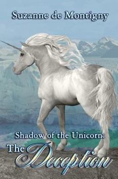 The Shadow of the Unicorn: The Deception - Book #2 of the Shadow of the Unicorn