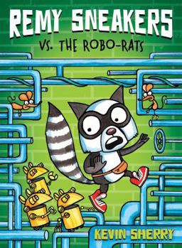 Hardcover Remy Sneakers vs. the Robo-Rats (Remy Sneakers #1): Volume 1 Book
