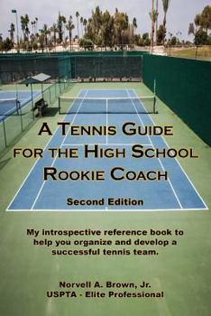 Paperback A Tennis Guide for the High School Rookie Coach - Second Edition Book