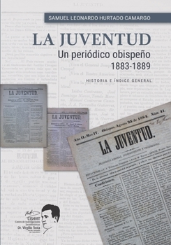 Paperback La Juventud: Un periódico obispeño, 1883-1889: Historia e Índice General [Spanish] Book