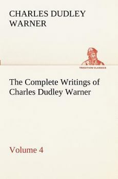 The Complete Writings of Charles Dudley Warner — Volume 4