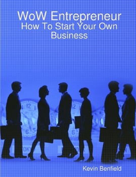 Paperback WoW Entrepreneur - How To Start Your Own Business Book
