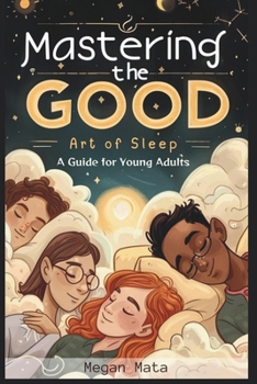 Mastering the Art of Good Sleep: A Guide for Young Adults - Sleep Easy Solution Book