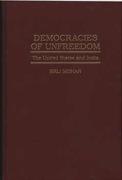 Hardcover Democracies of Unfreedom: The United States and India Book
