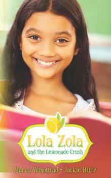 Lola Zola and the Lemonade Crush - Book #1 of the Lola Zola