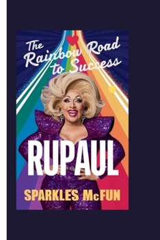 Paperback Rupaul: The Rainbow Road to Success Book