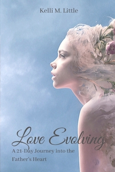 Paperback Love Evolving: A 21-Day Journey into the Father's Heart Book