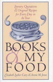 Hardcover Books and My Food: Literary Quotations and Recipes for Every Year Book